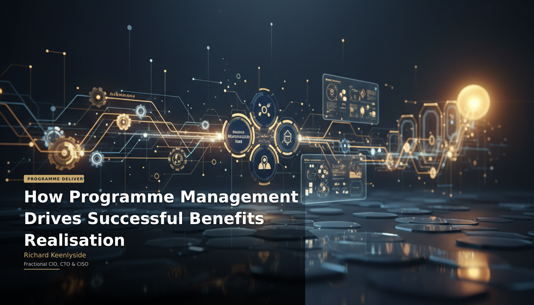 How Programme Management Drives Successful Benefits Realisation - Richard Keenlyside, Fractional CIO, CTO and CISO
