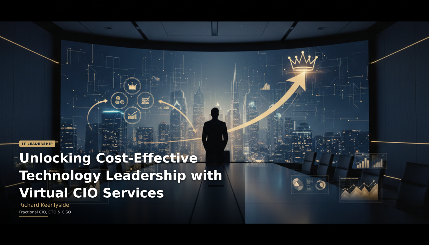 Unlocking Cost-Effective Technology Leadership with Virtual CIO Services - Richard Keenlyside, Fractional CIO, CTO and CISO