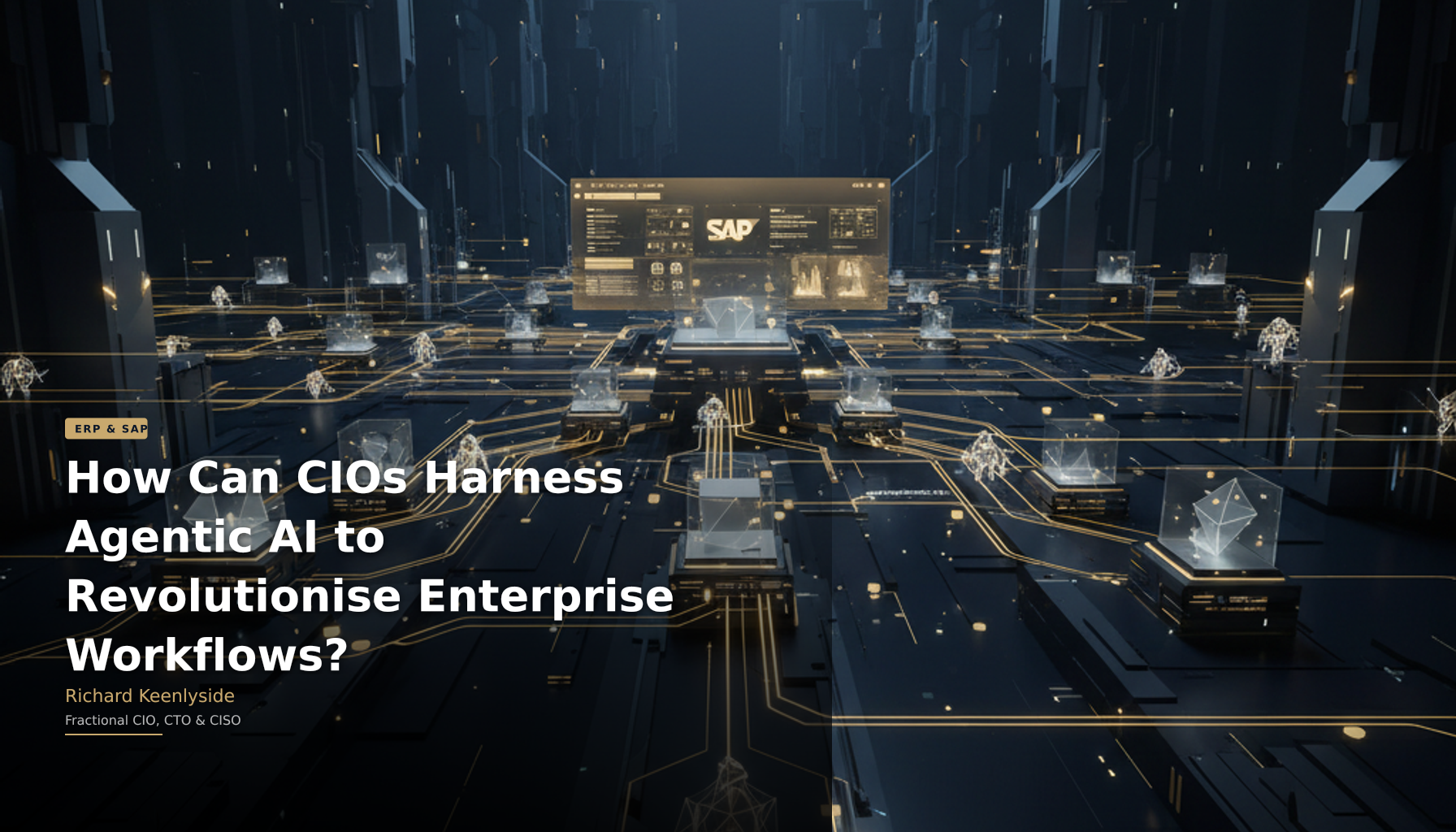 How Can CIOs Harness Agentic AI to Revolutionise Enterprise Workflows? - Richard Keenlyside, Fractional CIO, CTO and CISO