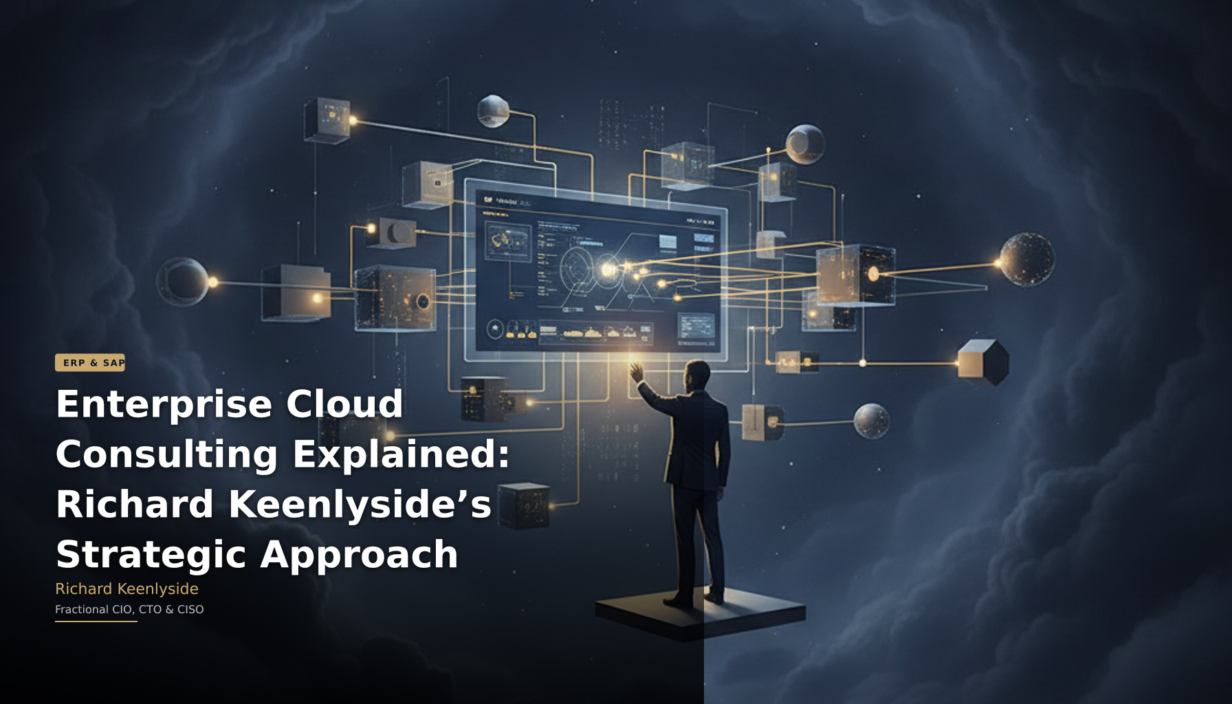 Enterprise Cloud Consulting Explained: Richard Keenlyside’s Strategic Approach - Richard Keenlyside, Fractional CIO, CTO and CISO