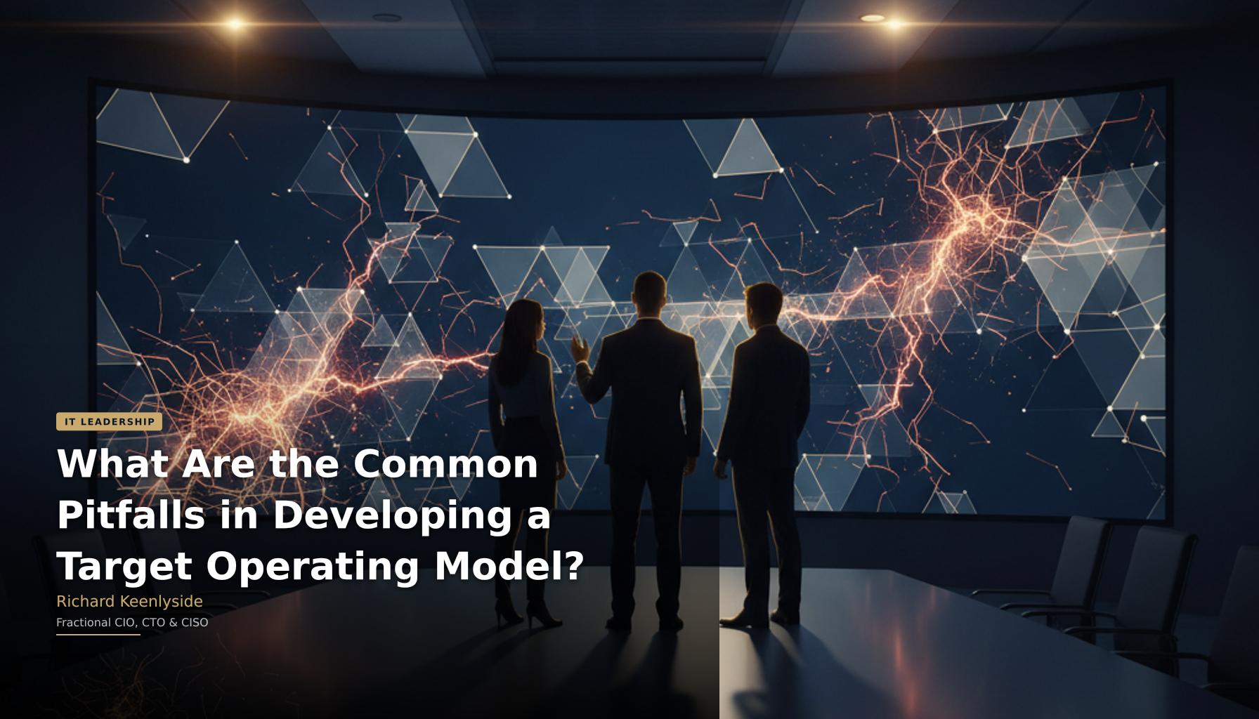 What Are the Common Pitfalls in Developing a Target Operating Model? - Richard Keenlyside, Fractional CIO, CTO and CISO